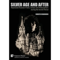 Silver Age and After: Repressed Russian Poets, Artists and Philosophers during the Soviet Period - Hardcover