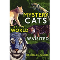 Mystery Cats of the World Revisited: Blue Tigers, King Cheetahs, Black Cougars, Spotted Lions, and More - Hardcover