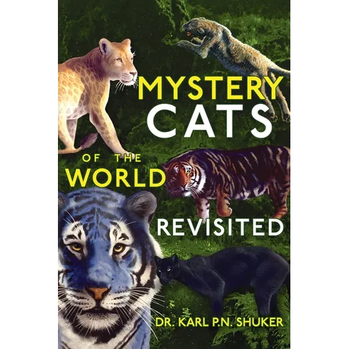 Mystery Cats of the World Revisited: Blue Tigers, King Cheetahs, Black Cougars, Spotted Lions, and More - Hardcover