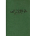 The Trouble in Suriname, 1975-1993 - Hardcover