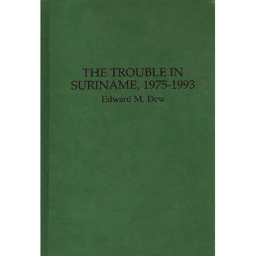 The Trouble in Suriname, 1975-1993 - Hardcover