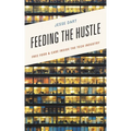 Feeding the Hustle: Free Food & Care Inside the Tech Industry - Hardcover