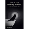 Just a Boy Blaming Himself - Invisible Edition - Paperback