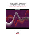 Human Activity Recognition using Wearable Sensors: An Introduction into how Deep Learning can aid Healthcare - Paperback
