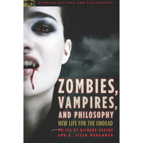 Zombies, Vampires, and Philosophy: New Life for the Undead - Paperback