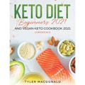 Keto Diet Beginners 2021 AND Vegan Keto Cookbook 2021: (2 Books IN 1) - Paperback