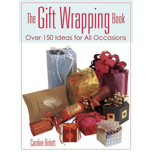 The Gift Wrapping Book: Over 150 Ideas for All Occasions - Paperback