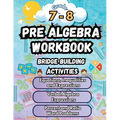 Summer Math Pre Algebra Workbook Grade 7-8 Bridge Building Activities: 7th to 8th Grade Summer Pre Algebra Essential Skills Practice Worksheets - Paperback