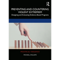 Preventing and Countering Violent Extremism: Designing and Evaluating Evidence-Based Programs - Paperback