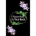 I Teach Kids To Talk Back: Speech Language Pathologist, gift for speech-language pathologist, Speech Therapy Assistants - Paperback