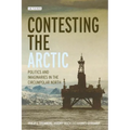 Contesting the Arctic: Politics and Imaginaries in the Circumpolar North - Paperback