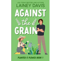 Against the Grain: A Rivals to Lovers Romance - Paperback