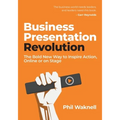 Business Presentation Revolution: The Bold New Way to Inspire Action, Online or on Stage - Paperback
