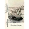 Battles at Sea in World War I: Lost Battleships - Paperback