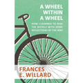 A Wheel within a Wheel - How I learned to Ride the Bicycle with Some Reflections by the Way - Paperback
