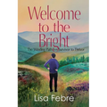 Welcome to the Bright: The Winding Path from Survivor to Thrivor - Paperback