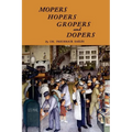Mopers, Hopers, Gropers, and Dopers - Paperback