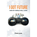 I Got Future: How My World Will Look - Paperback