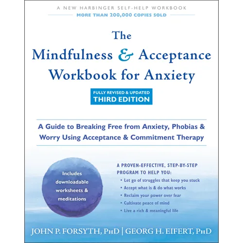 The Mindfulness and Acceptance Workbook for Anxiety: A Guide to Breaking Free from Anxiety, Phobias, and Worry Using Acceptance and Commitment Therapy - Paperback
