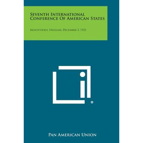 Seventh International Conference of American States: Montevideo, Uruguay, December 3, 1933 - Paperback