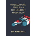 Wheelchairs, Perjury and the London Marathon - Paperback