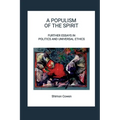A Populism of the Spirit - Further Essays in Politics and Universal Ethics - Paperback
