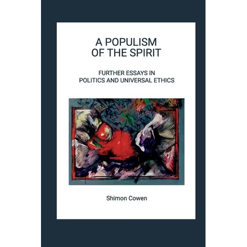 A Populism of the Spirit - Further Essays in Politics and Universal Ethics - Paperback