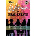 Real Women in Real Estate: Unleashing Her Power: Inspiring Stories and Strategies - Hardcover