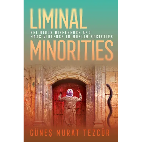 Liminal Minorities: Religious Difference and Mass Violence in Muslim Societies - Paperback