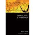 Learning to Sing in a Strange Land: When a Loved One Goes to Prison - Paperback
