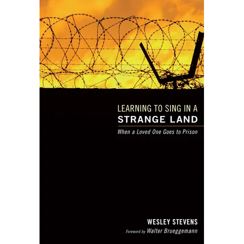 Learning to Sing in a Strange Land: When a Loved One Goes to Prison - Paperback