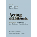 Acting the Miracle: God's Work and Ours in the Mystery of Sanctification - Paperback