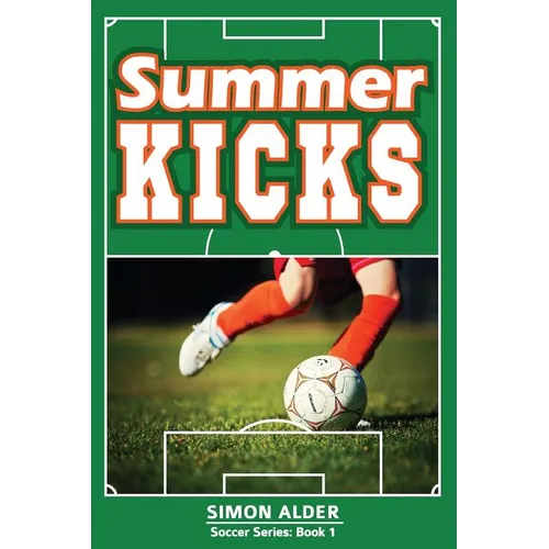 Summer Kicks: The Soccer Series #1 - Paperback