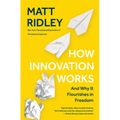 How Innovation Works: And Why It Flourishes in Freedom - Paperback
