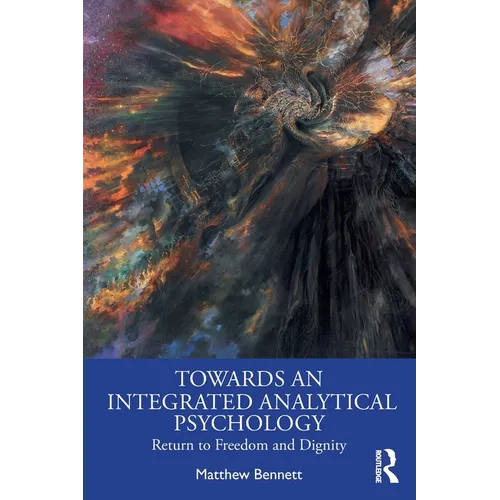 Towards an Integrated Analytical Psychology: Return to Freedom and Dignity - Paperback