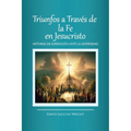 Triunfos a Través de la Fe En Jesucristo, Historias de Superación Ante La Adversidad - Paperback