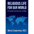 Religious Life for Our World: Creating Communities of Hope - Paperback