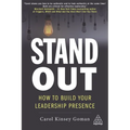 Stand Out: How to Build Your Leadership Presence - Hardcover