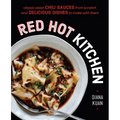 Red Hot Kitchen: Classic Asian Chili Sauces from Scratch and Delicious Dishes to Make with Them: A Cookbook - Hardcover