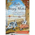The Belle of Sleepy Hollow and Other Untold Stories in Classic American Tales - Hardcover