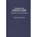 Seeking the Perfect Game: Baseball in American Literature - Hardcover