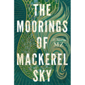 The Moorings of Mackerel Sky - Hardcover