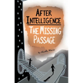 After Intelligence: The Missing Passage - Paperback