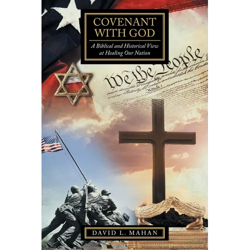 Covenant with God: A Biblical and Historical View at Healing Our Nation - Paperback