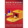 Montessori from the Start: The Child at Home, from Birth to Age Three - Paperback