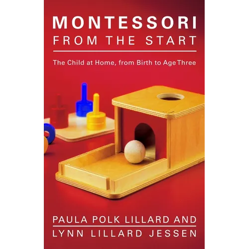 Montessori from the Start: The Child at Home, from Birth to Age Three - Paperback