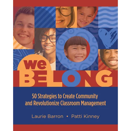 We Belong: 50 Strategies to Create Community and Revolutionize Classroom Management - Paperback