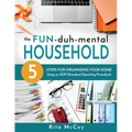 The Fun-duh-mental Household: 5 Steps for Organizing Your Home Using an SOP (Standard Operating Procedure) - Paperback