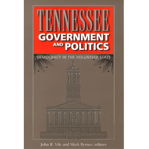 Tennessee Government and Politics: Democracy in the Volunteer State - Hardcover