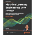 Machine Learning Engineering with Python - Second Edition: Manage the lifecycle of machine learning models using MLOps with practical examples - Paperback